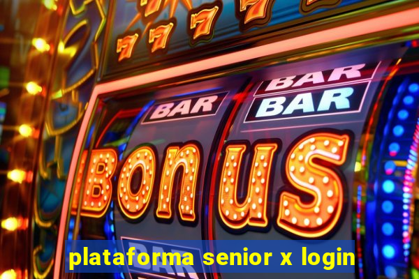 plataforma senior x login